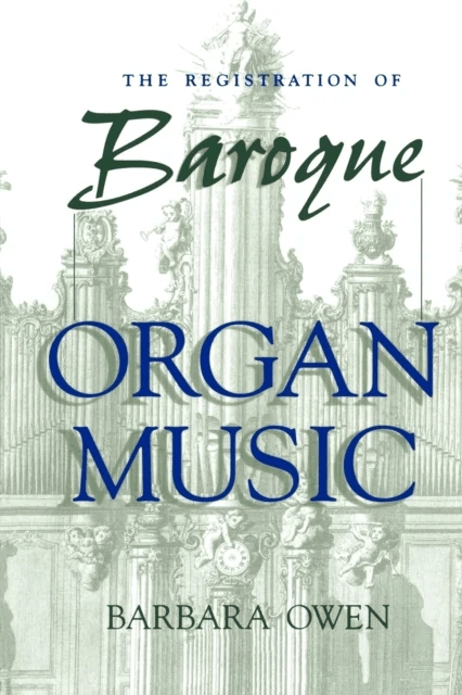 The Registration of Baroque Organ Music av Barbara Owen