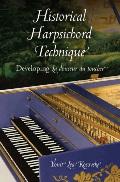 Historical Harpsichord Technique av Yonit Lea Kosovske