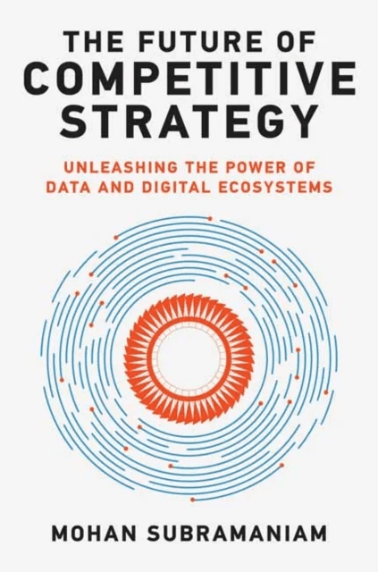 The Future of Competitive Strategy av Mohan Subramaniam