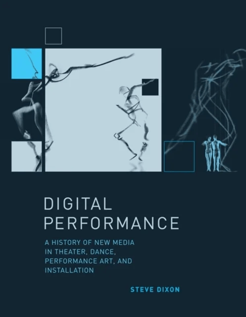 Digital Performance av Steve (Brunel University) Dixon