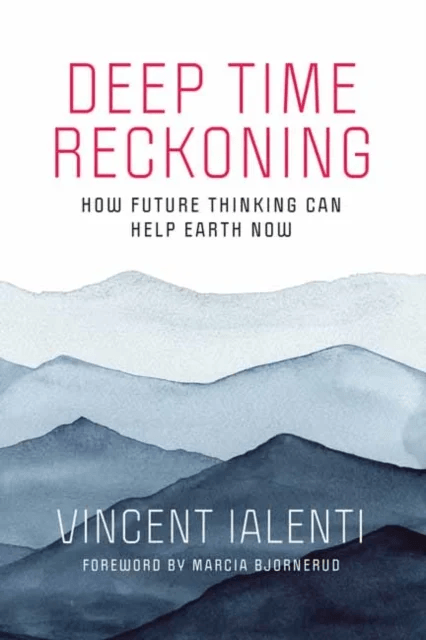 Deep Time Reckoning av Vincent Ialenti