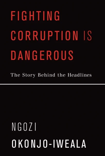 Fighting Corruption Is Dangerous av Ngozi Okonjo-Iweala