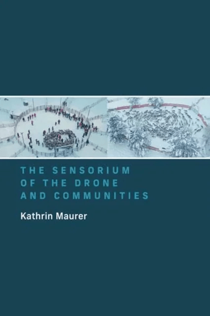 The Sensorium of the Drone and Communities av Kathrin Maurer