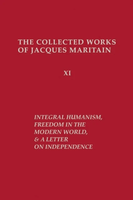 Integral Humanism, Freedom in the Modern World, and A Letter on Independence, Revised Edition av Jacques Maritain