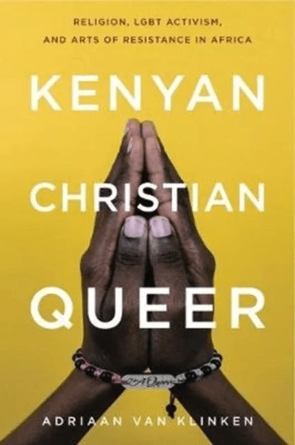 Kenyan, Christian, Queer av Adriaan (Associate Professor of Religion and African Studies University of Leeds) van Klinken
