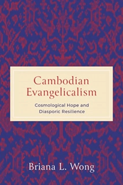 Cambodian Evangelicalism av Briana L. (Phillips Theological Seminary) Wong