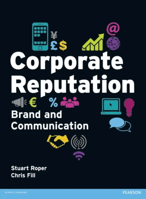 Corporate Reputation, Brand and Communication av Stuart Roper, Chris Fill