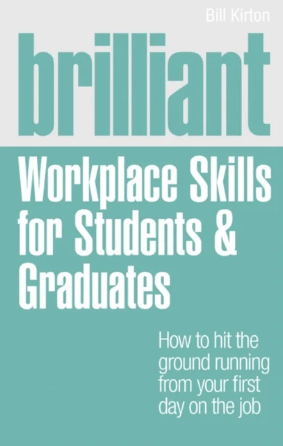 Brilliant Workplace Skills for Students &amp; Graduates av Bill Kirton