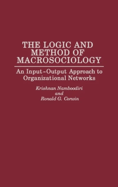 The Logic and Method of Macrosociology av Ronald G. Corwin, Krishnan Namboodiri