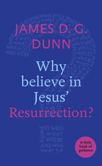 Why believe in Jesus' Resurrection? av James D. G. Dunn