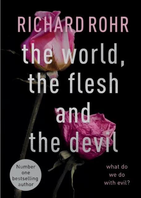 The World, the Flesh and the Devil av Richard Rohr