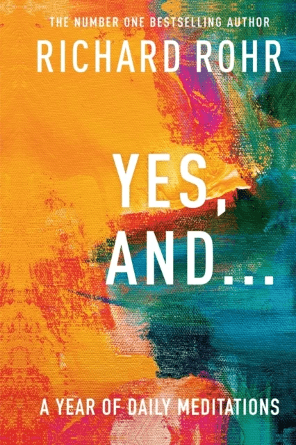 Yes, And . . . A Year of Daily Meditations av Richard Rohr