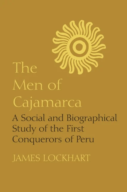 The Men of Cajamarca av James Lockhart