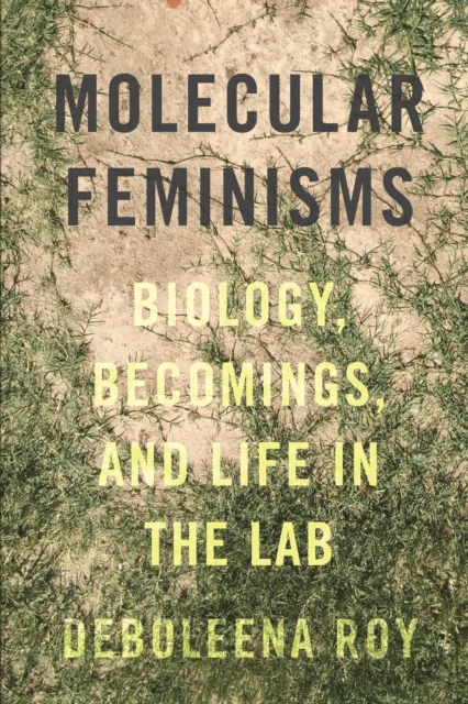 Molecular Feminisms av Deboleena Roy