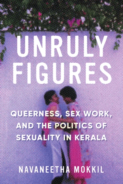 Unruly Figures av Navaneetha Mokkil