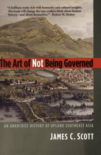The Art of Not Being Governed av James C. Scott