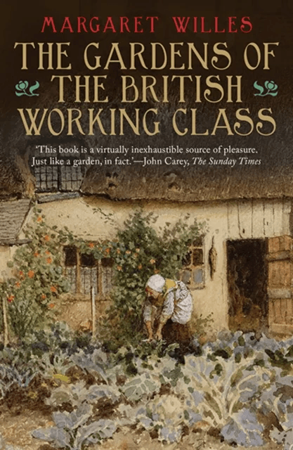 The Gardens of the British Working Class av Margaret Willes