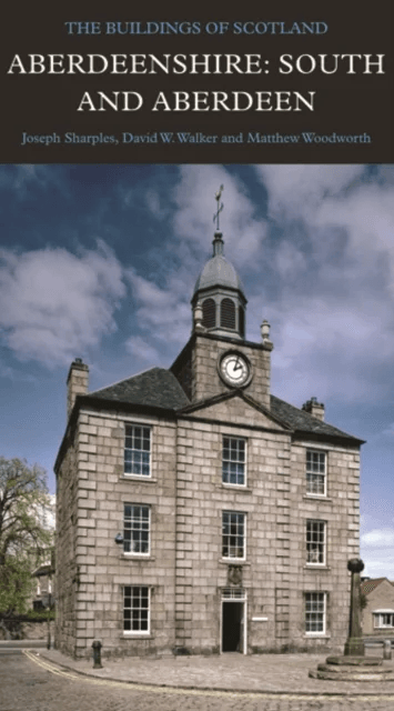 Aberdeenshire: South and Aberdeen av Joseph Sharples, David Walker, Matthew Woodworth