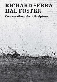 Conversations about Sculpture av Richard Serra, Hal Foster