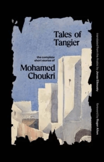Tales of Tangier av Mohamed Choukri