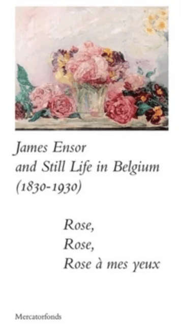 James Ensor and Stillife in Belgium: 1830-1930 av Sabine Taevernier, Bart Verschaffel