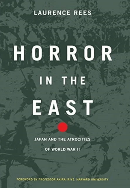 Horror In The East av Laurence Rees