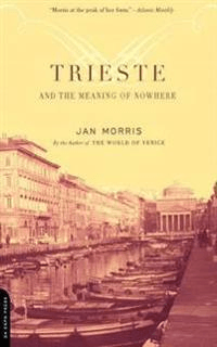 Trieste And The Meaning Of Nowhere av Jan Morris