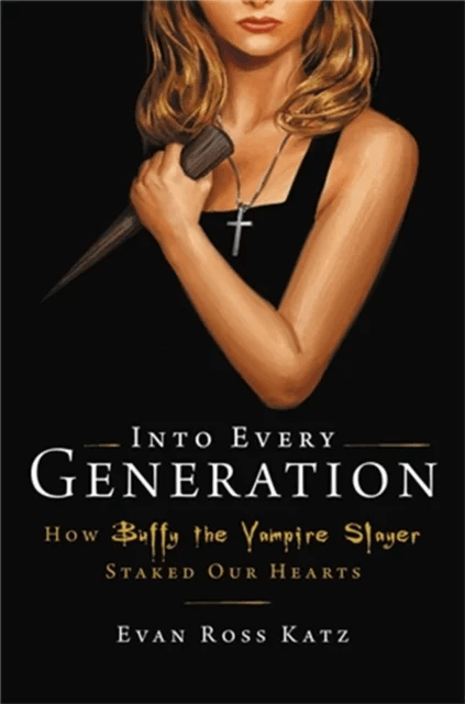 Into Every Generation a Slayer Is Born av Evan Ross Katz