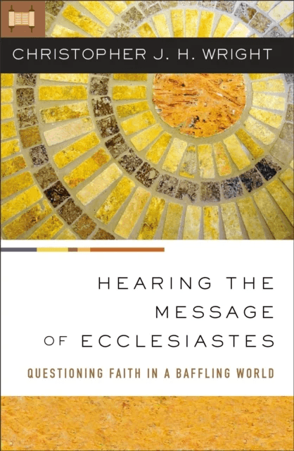 Hearing the Message of Ecclesiastes av Christopher J. H. Wright