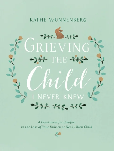 Grieving the Child I Never Knew av Kathe Wunnenberg