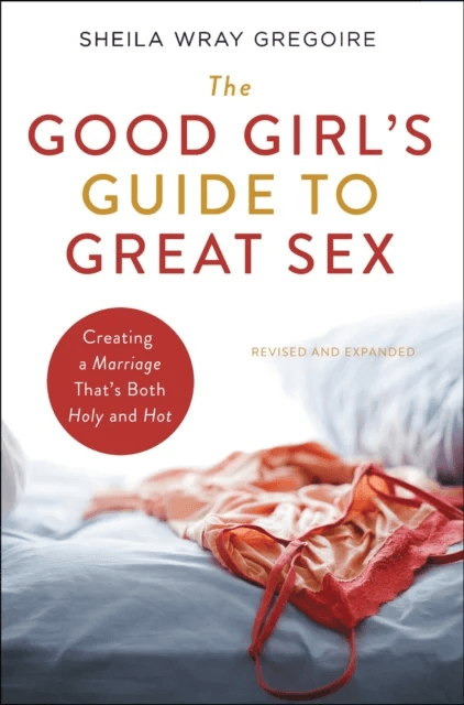 The Good Girl's Guide to Great Sex av Sheila Wray Gregoire