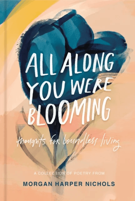 All Along You Were Blooming av Morgan Harper Nichols