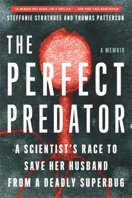 The Perfect Predator av Steffanie Strathdee, Teresa Barker, T Patterson