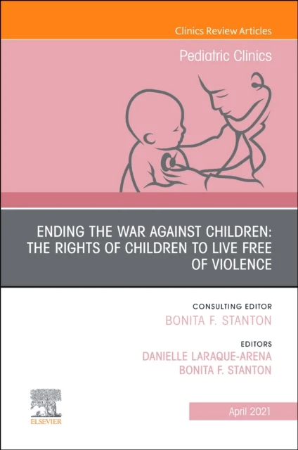 Ending the War against Children: The Rights of Children to Live Free of Violence, An Issue of Pediat