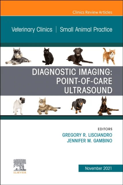 Diagnostic Imaging: Point-of-care Ultrasound, An Issue of Veterinary Clinics of North America: Small