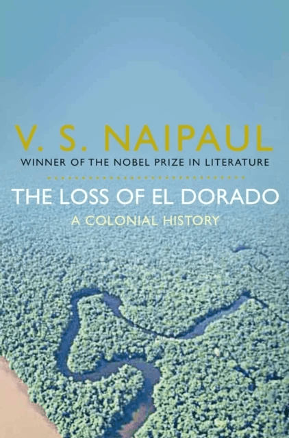 The Loss of El Dorado av V. S. Naipaul