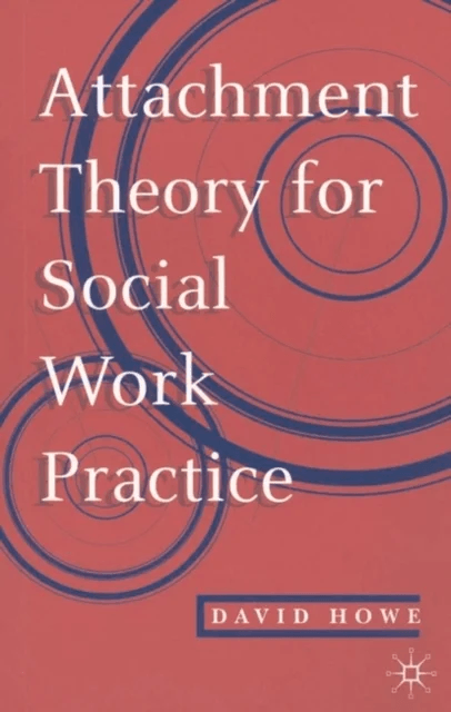 Attachment Theory for Social Work Practice av David Howe