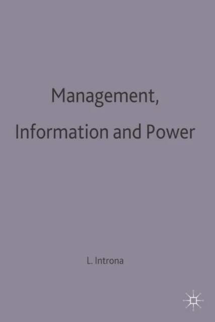 Management, Information and Power av Lucas D. Introna