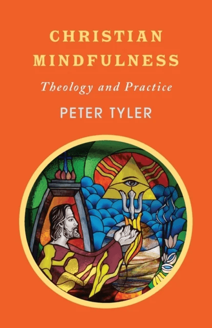 Christian Mindfulness av Peter Tyler