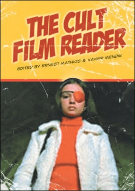 The Cult Film Reader av Ernest Mathijs, Xavier Mendik