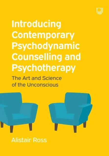 Introducing Contemporary Psychodynamic Counselling and Psychotherapy: The art and science of the unc av Alistair Ross