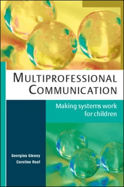 Multiprofessional Communication: Making Systems Work for Children av Georgina Glenny, Caroline Roaf