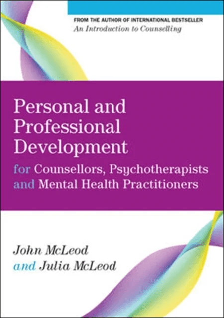 Personal and Professional Development for Counsellors, Psychotherapists and Mental Health Practition av John McLeod, Julia McLeod