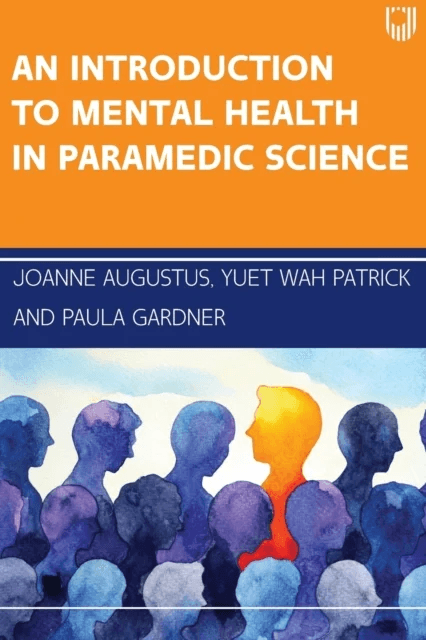 An Introduction to Mental Health in Paramedic Science av Joanne Augustus, Yuet Wah Patrick, Paula Gardner