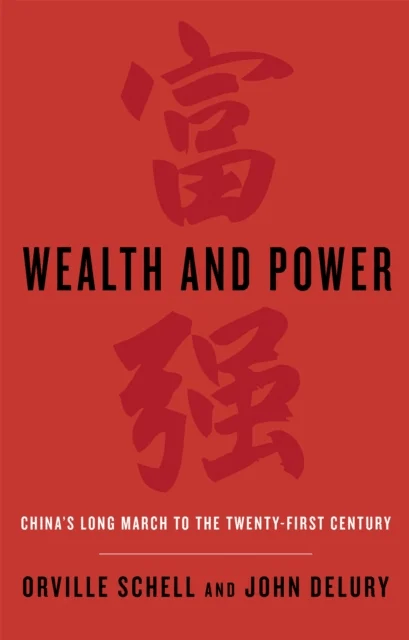 Wealth and Power av Orville Schell, John Delury