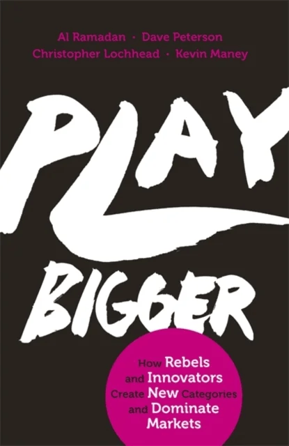 Play Bigger av Al Ramadan, Dave Peterson, Christopher Lochhead, Kevin Maney