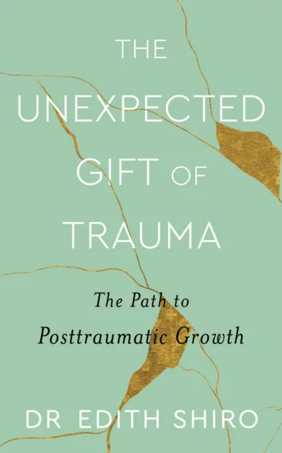 The Unexpected Gift of Trauma av Edith Shiro