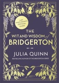 The Wit and Wisdom of Bridgerton: Lady Whistledown's Official Guide av Julia Quinn