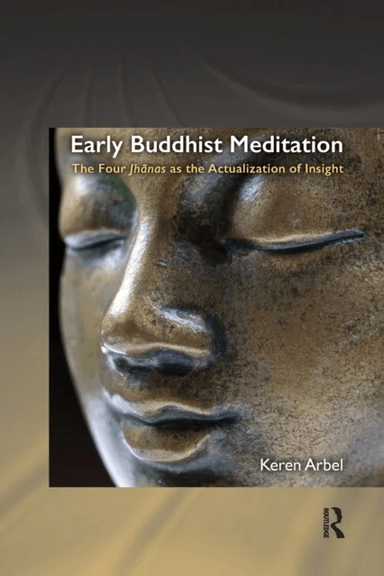 Early Buddhist Meditation av Keren (Tel Aviv University Israel) Arbel