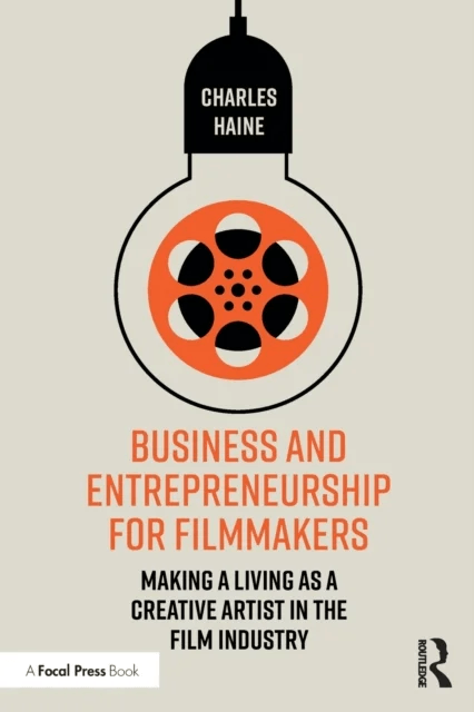 Business and Entrepreneurship for Filmmakers av Charles (Feirstein Graduate School of Cinem Haine